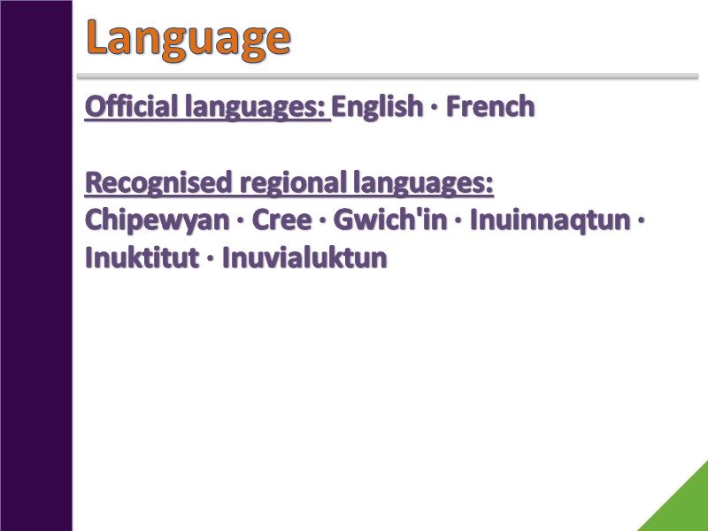 Language Official languages: English · French   Recognised regional languages:  Chipewyan ·